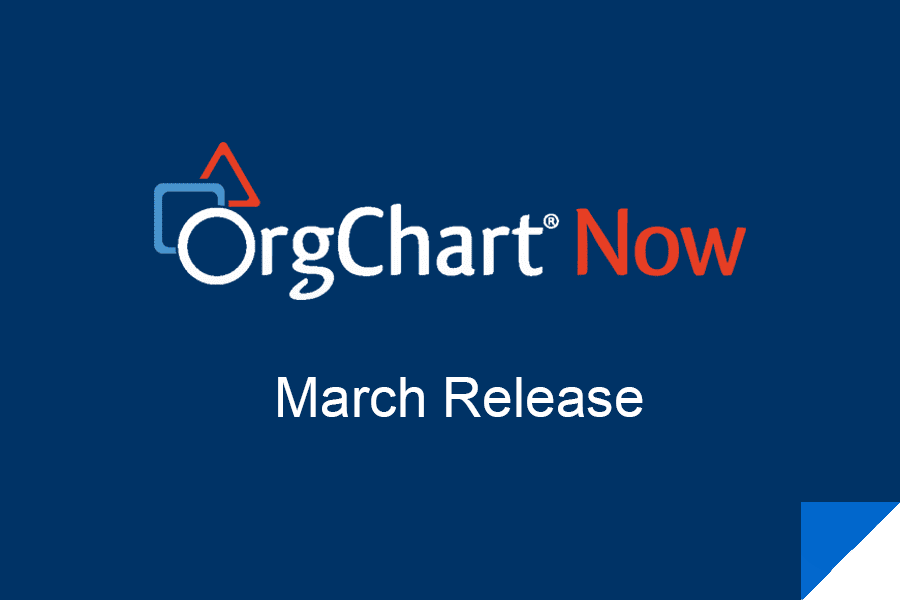 OrgChart Now March 2022 Release